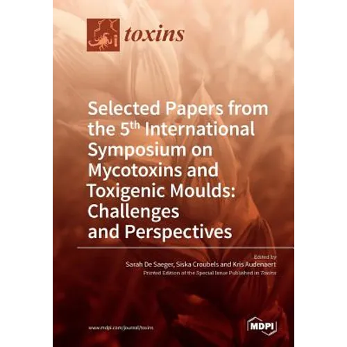 Selected Papers from the 5th International Symposium on Mycotoxins and Toxigenic Moulds: Challenges and Perspectives