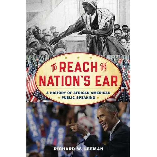 To Reach the Nation's Ear: A History of African American Public Speaking