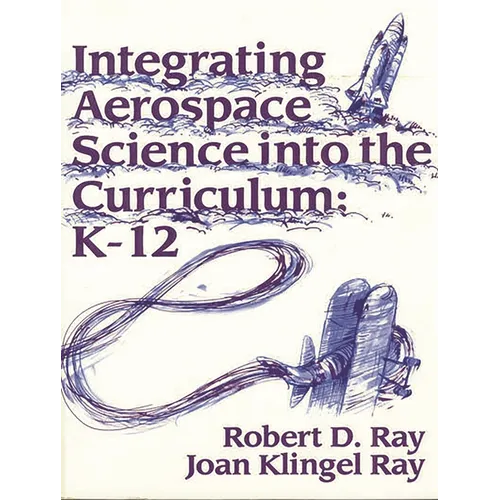 Integrating Aerospace Science Into the Curriculum: K-12