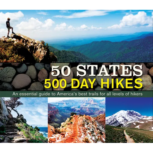 50 States 500 Day Hikes: An Essential Guide to America's Best Trails for All Levels of Hikers