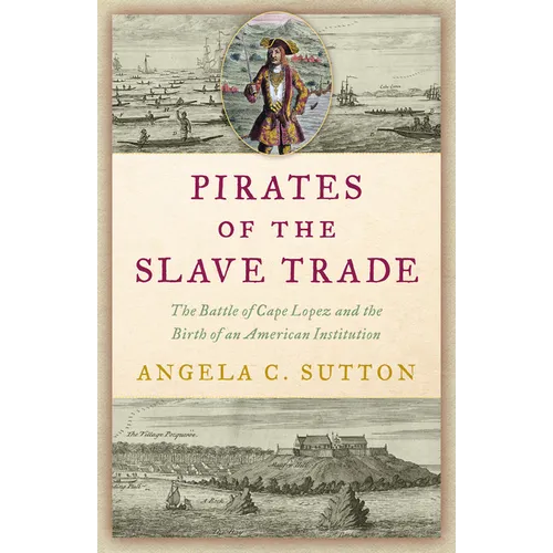 Pirates of the Slave Trade: The Battle of Cape Lopez and the Birth of an American Institution