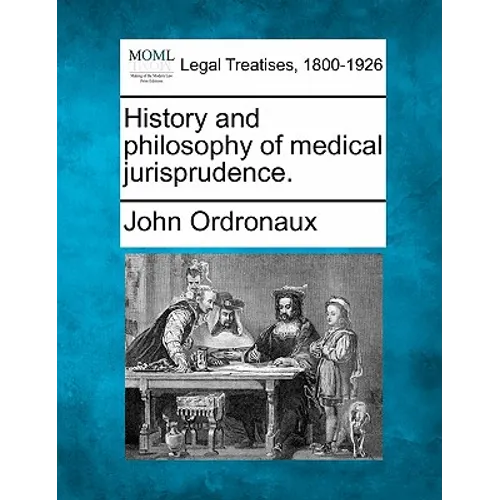 History and Philosophy of Medical Jurisprudence.
