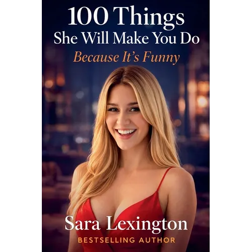 100 Things She'll Make You Do Because It's Funny