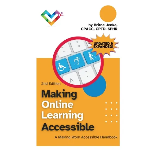 Making Online Learning Accessible, Second Edition: A Making Work Accessible Handbook