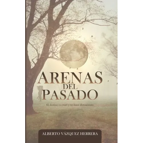 Arenas del Pasado: El destino es cruel y no hace distinciones