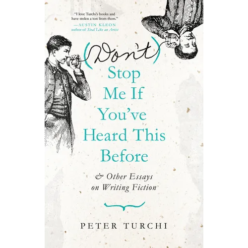 (Don't) Stop Me If You've Heard This Before: And Other Essays on Writing Fiction