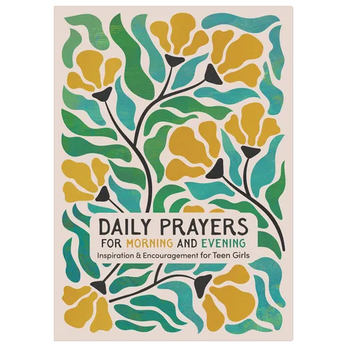 Daily Prayers for Morning and Evening: Inspiration and Encouragement for Teen Girls
