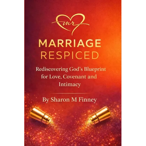 Marriage Respiced: Rediscovering God's Blueprint for Love, Covenant and Intimacy