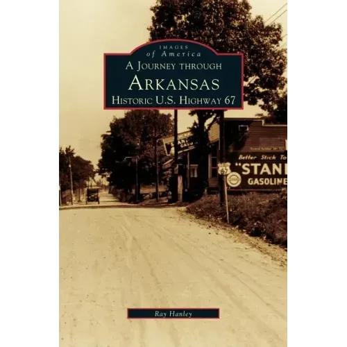 Journey Through Arkansas Historic U.S. Highway 67