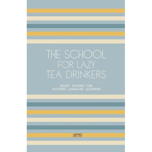 The School For Lazy Tea Drinkers: Short Stories for Swedish Language Learners
