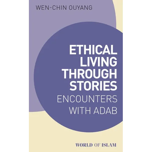 Ethical Living Through Stories: Encounters with Adab