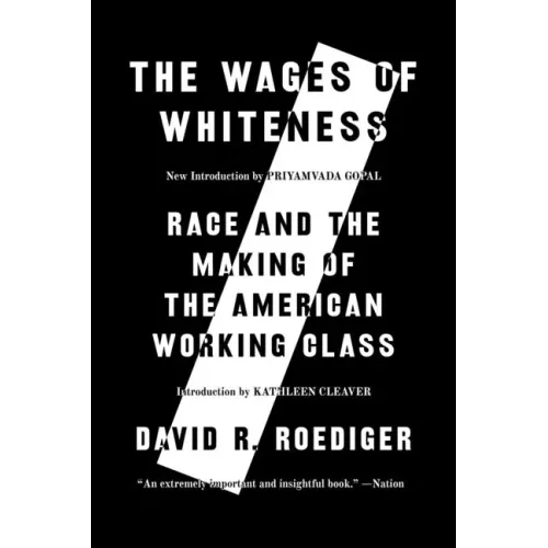The Wages of Whiteness: Race and the Making of the American Working Class