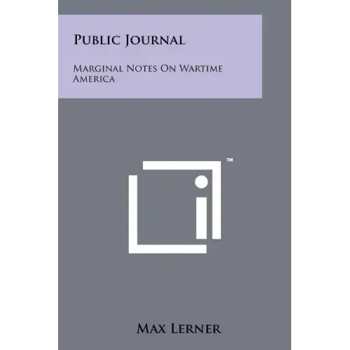 Public Journal: Marginal Notes on Wartime America