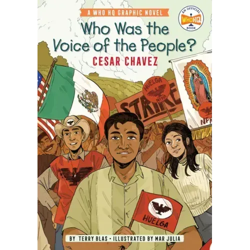 Who Was the Voice of the People?: Cesar Chavez: A Who HQ Graphic Novel