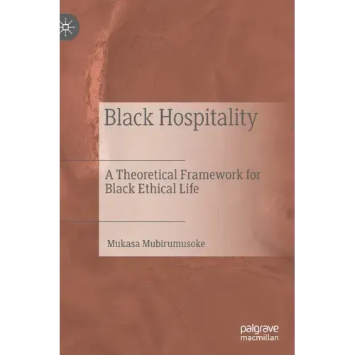 Black Hospitality: A Theoretical Framework for Black Ethical Life