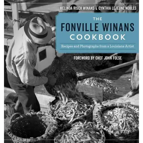 The Fonville Winans Cookbook: Recipes and Photographs from a Louisiana Artist
