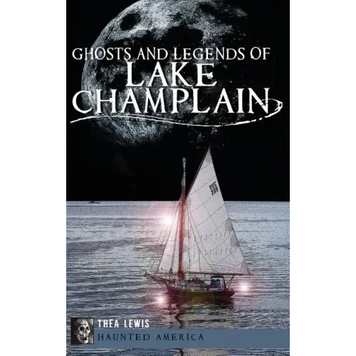 Ghosts and Legends of Lake Champlain