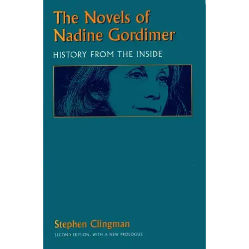 The Novels of Nadine Gordimer: History from the Inside