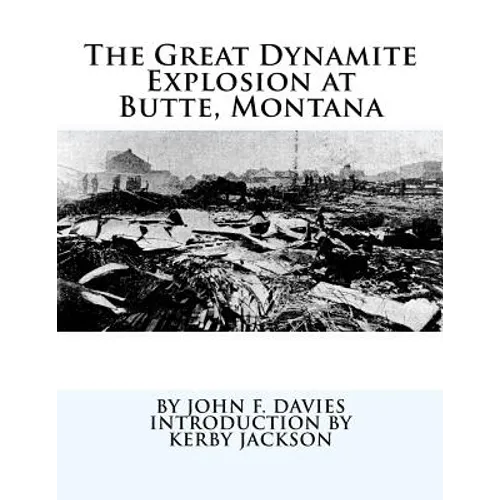 The Great Dynamite Explosion at Butte, Montana