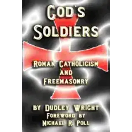 God's Soldiers - Roman Catholicism and Freemasonry