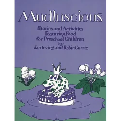 Mudluscious: Stories and Activities Featuring Food for Preschool Children
