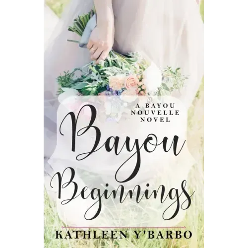Bayou Beginnings: A Bayou Nouvelle Novel