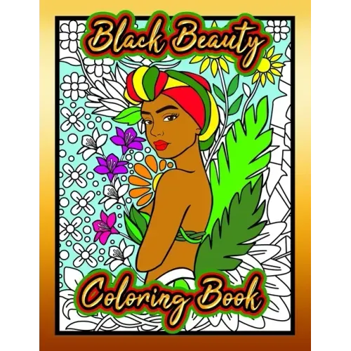 Black Beauty Coloring Book: a Coloring Book that features Beautiful Women of Color