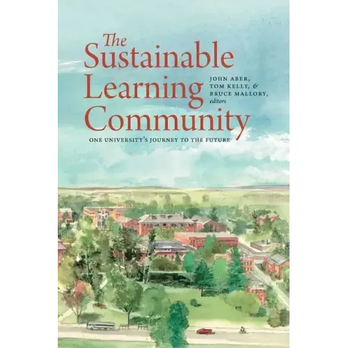 The Sustainable Learning Community: One University's Journey to the Future