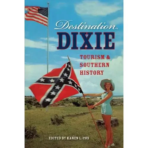 Destination Dixie: Tourism and Southern History