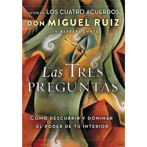 Las Tres Preguntas: Cómo Descubrir Y Dominar El Poder de Tu Interior