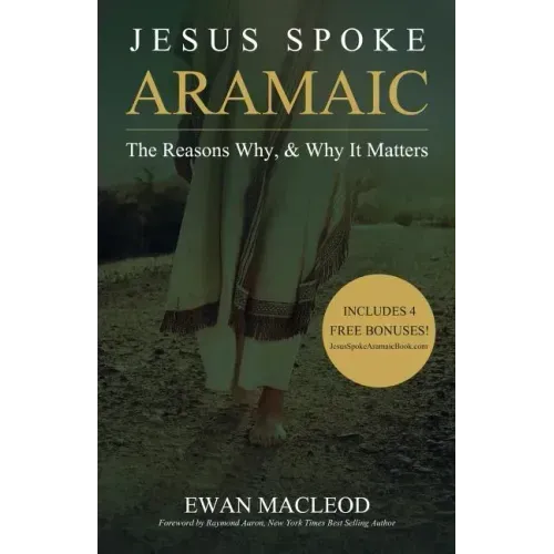 Jesus Spoke Aramaic: The Reasons Why, And Why It Matters