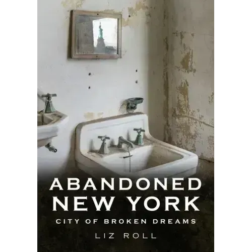Abandoned New York City: Broken Dreams