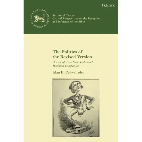 The Politics of the Revised Version: A Tale of Two New Testament Revision Companies