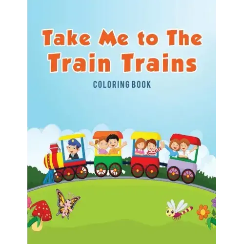 Take Me to The Train Trains Coloring Book