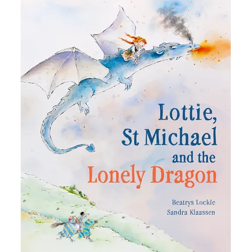 Lottie, St Michael and the Lonely Dragon: A Story about Courage