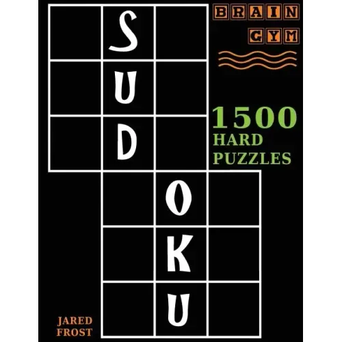 Sudoku: 1500 Hard Puzzles to Exercise Your Brain: Big Book, Great Value. Brain Gym Series Book.