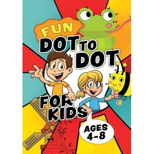 Fun Dot To Dot For Kids Ages 4-8: Connect the dots puzzles for children. Easy activity book for kids age 3, 4, 5, 6, 7, 8. Big book of dot to dots gam