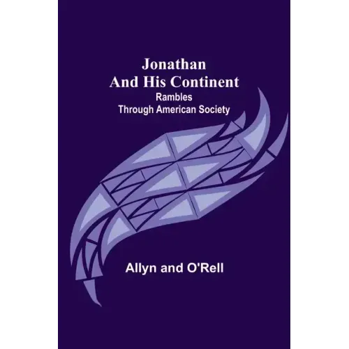 Jonathan and His Continent: Rambles Through American Society