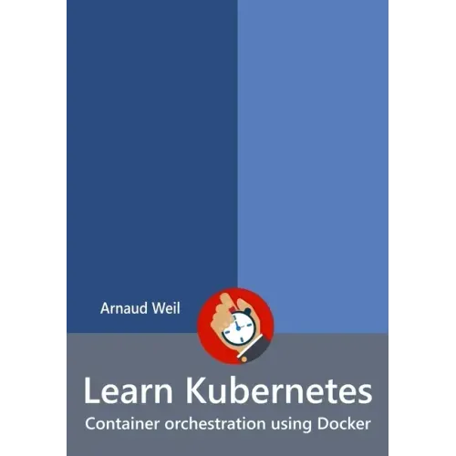 Learn Kubernetes - Container orchestration using Docker