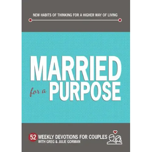 Married for a Purpose: New Habits of Thinking for a Higher Way of Living
