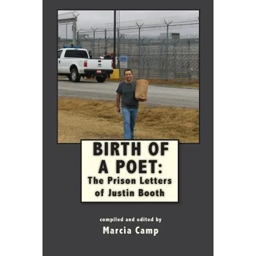 Birth of a Poet: The Prison Letters of Justin Booth