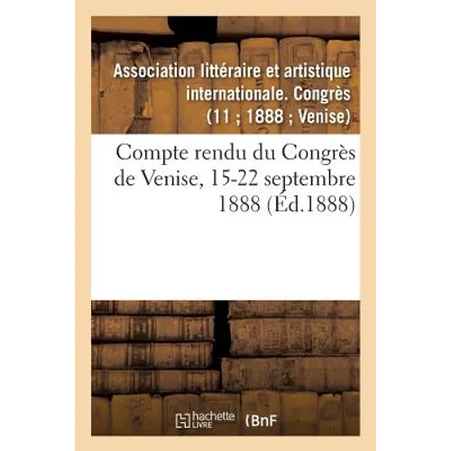Compte Rendu Du Congrès de Venise, 15-22 Septembre 1888