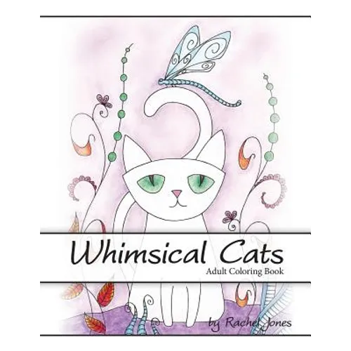 Adult Coloring Book: Whimsical Cats: A Stress Relieving Coloring Book For Adults