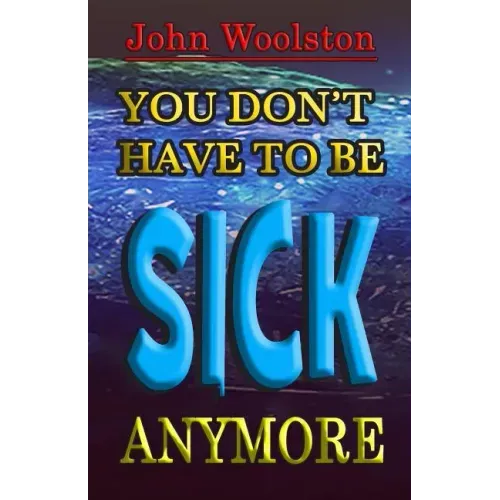 You Don't Have to be Sick Anymore!