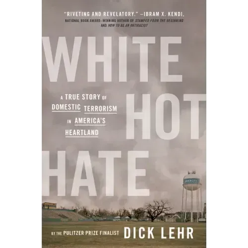 White Hot Hate: A True Story of Domestic Terrorism in America's Heartland