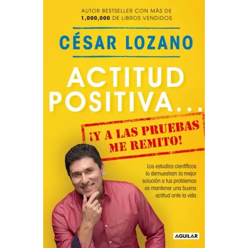 Actitud Positiva Y a Las Pruebas Me Remito / A Positive Attitude: I Rest My Case