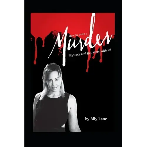 How to write a Murder Mystery: ...and get away with it!!