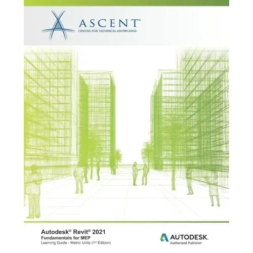 Autodesk Revit 2021: Fundamentals for MEP (Metric Units): Autodesk Authorized Publisher