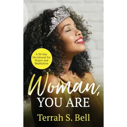 Woman, YOU ARE: A 30-Day Devotional for Prayer and Meditation