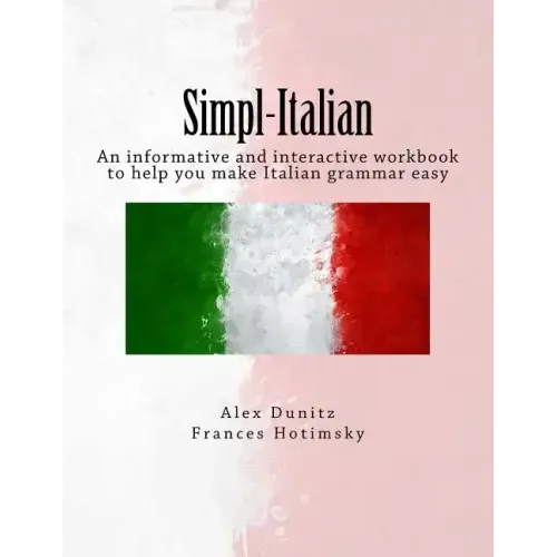 Simpl-Italian: An informative and interactive workbook to help you make Italian grammar easy